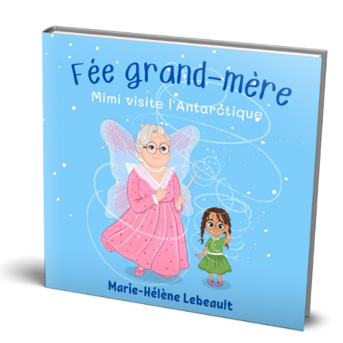 Fée grand-mère : Mimi visite l'Antarctique - Broché - Beaches and Trails Publishing