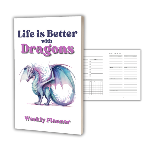 Life is Better with Dragons - Weekly Planner - Beaches and Trails Publishing