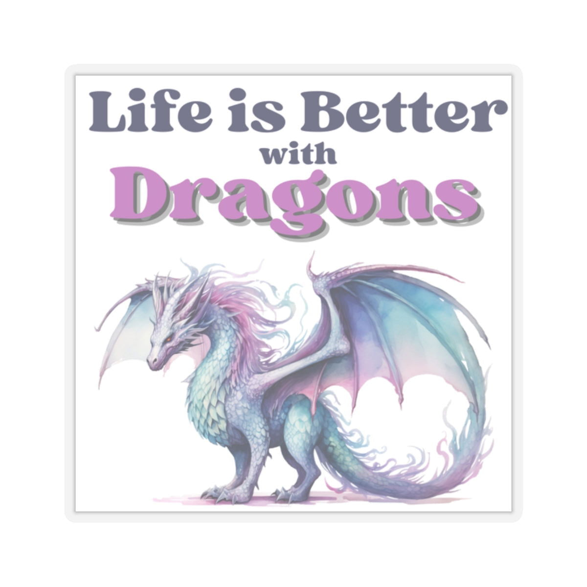 Life is Better with Dragons, Kiss-Cut Sticker - Beaches and Trails Publishing
