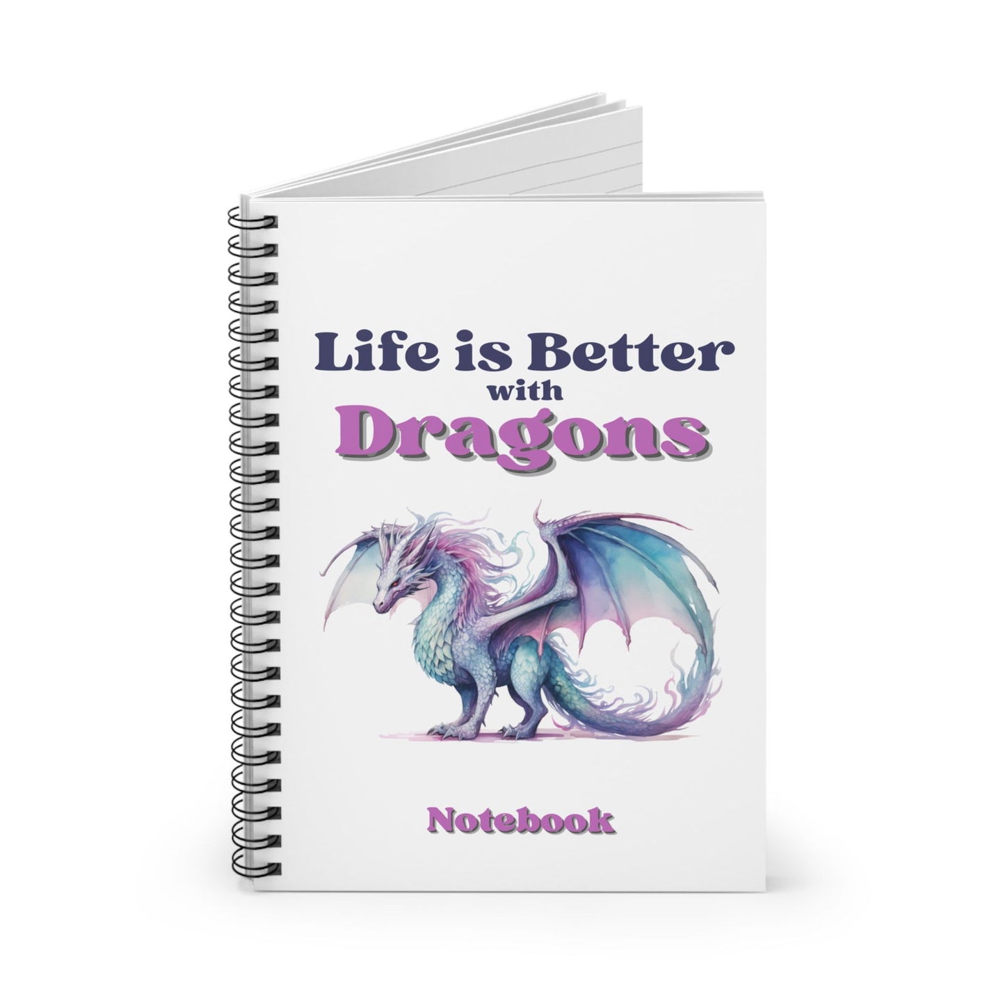 Life is Better with Dragons, Spiral Notebook - Ruled Line - Beaches and Trails Publishing