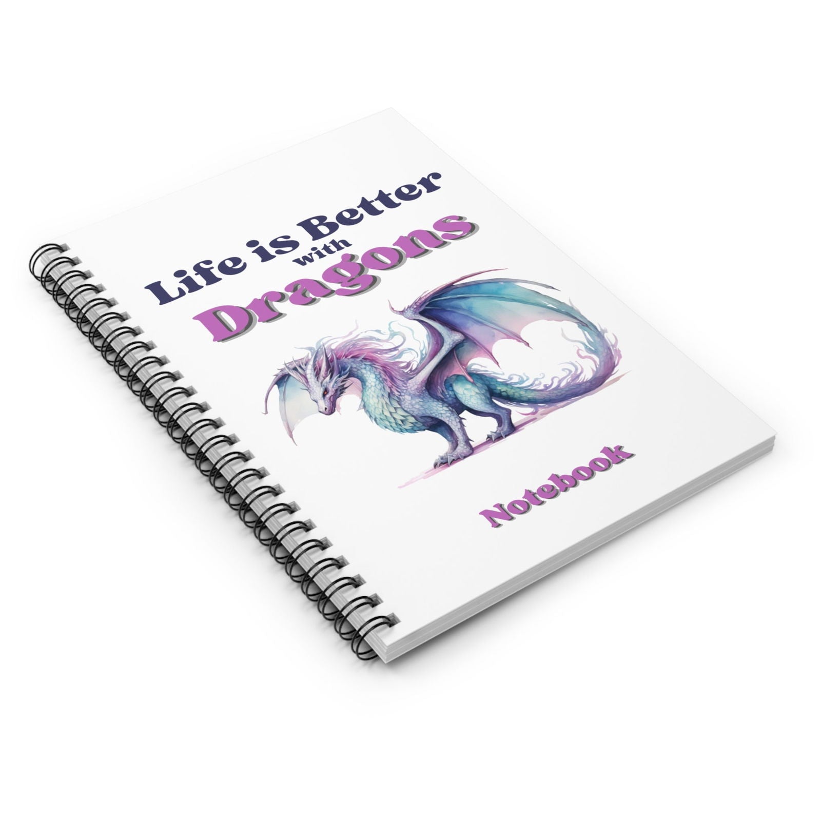 Life is Better with Dragons, Spiral Notebook - Ruled Line - Beaches and Trails Publishing