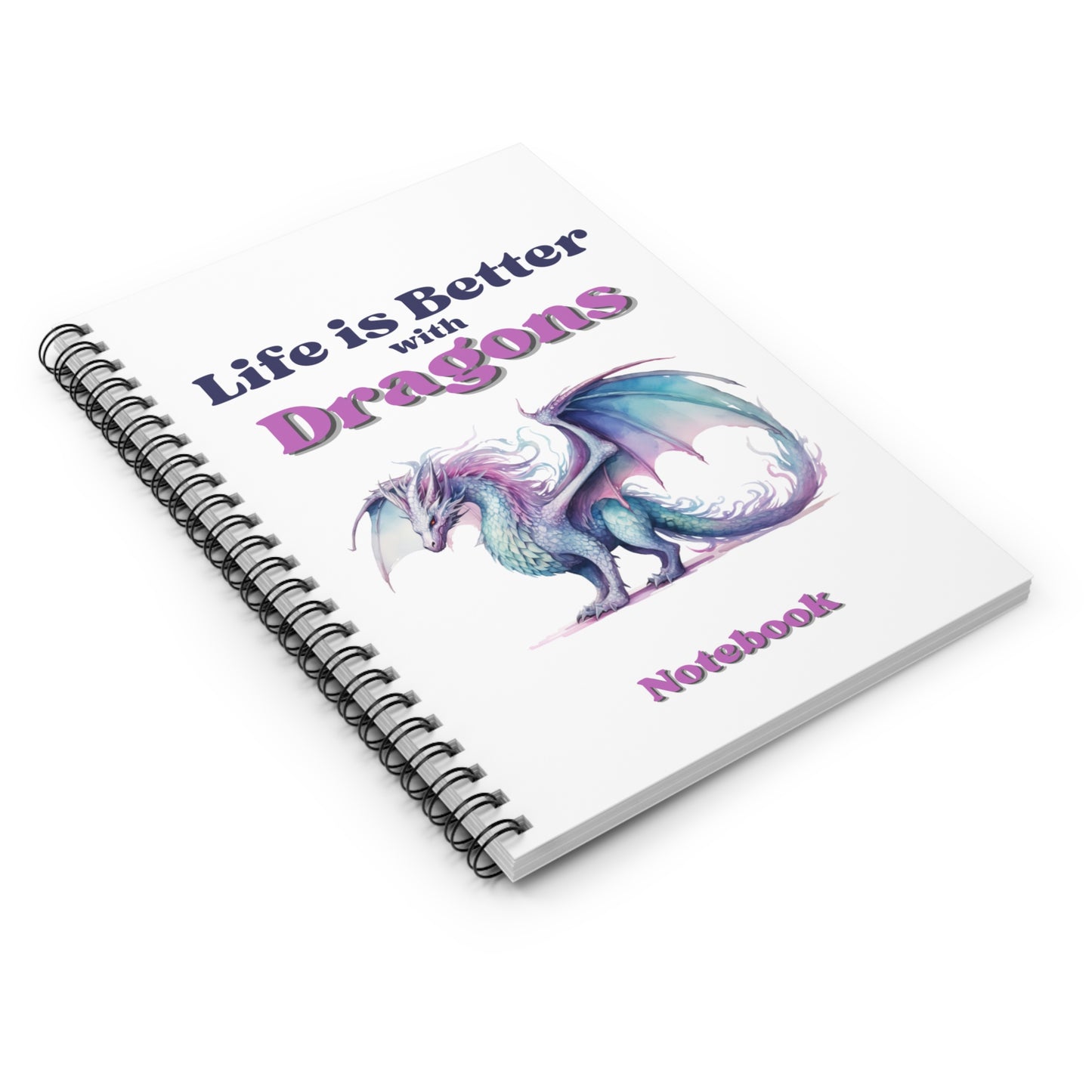 Life is Better with Dragons, Spiral Notebook - Ruled Line