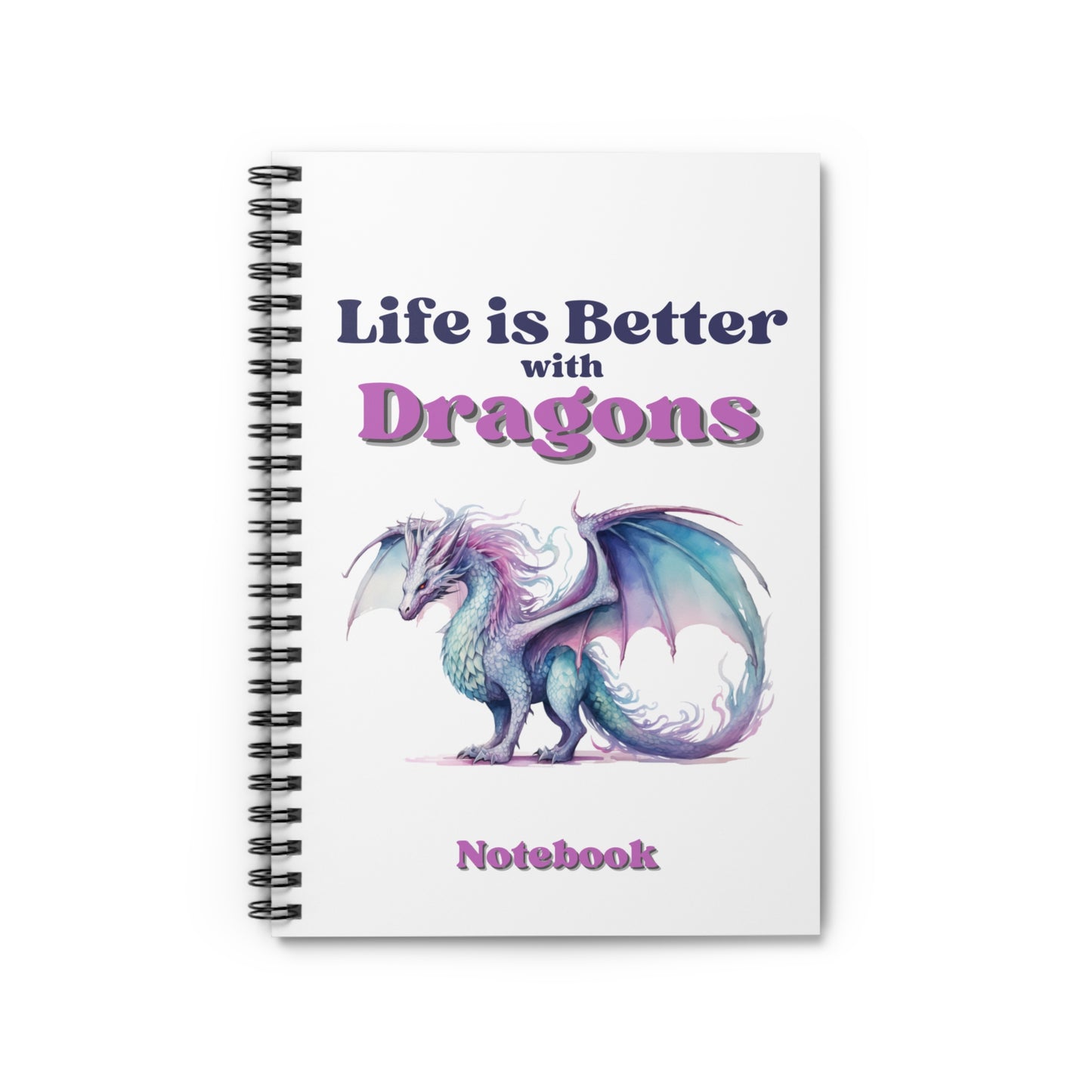 Life is Better with Dragons, Spiral Notebook - Ruled Line