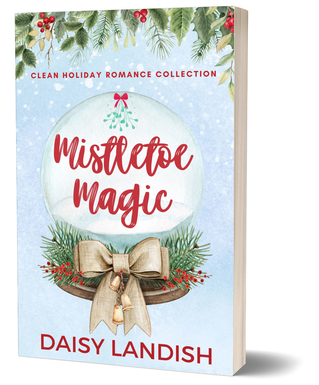 Mistletoe Magic - - Clean Holiday Romance - Paperback - Beaches and Trails Publishing