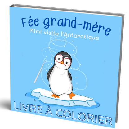 Livre à colorier - Fée grand-mère - Mimi visite l'Antarctique - Broché