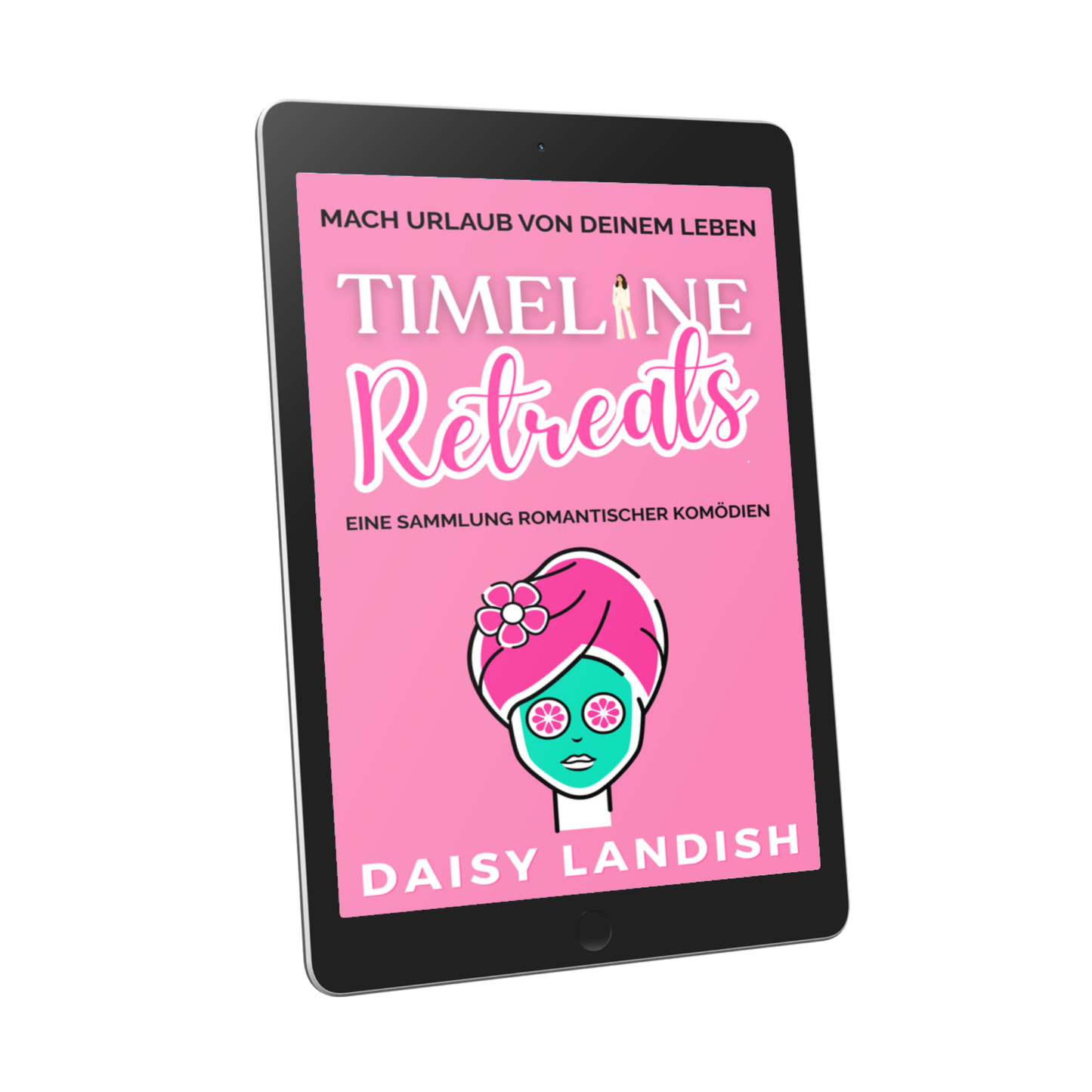 Timeline Retreats: Eine Sammlung romantischer Komödien - E-Book